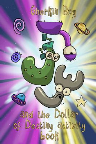 Gherkin Boy and the Dollar of Destiny Activity Book