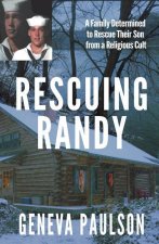Rescuing Randy: A Family Determined to Rescue Their Son from a Religious Cult