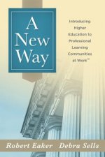 A New Way: Introducing Higher Education to Professional Learning Communities at Work