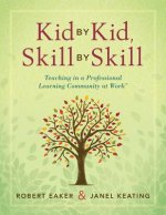 Kid by Kid, Skill by Skill: Teaching in a Professional Learning Community at Work