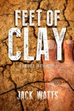 Feet of Clay: A Twisted Truth Novel