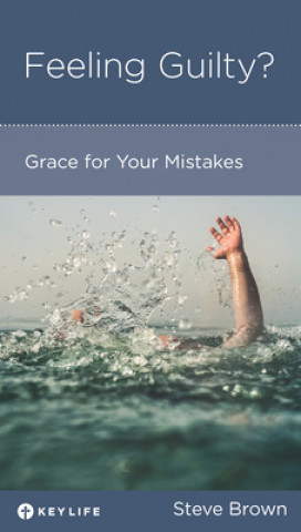 Feeling Guilty? Grace for Your Mistakes