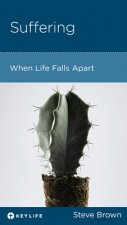 Suffering: Where to Turn When Your Life Falls Apart