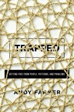 Trapped: Getting Free from People, Patterns and Problems