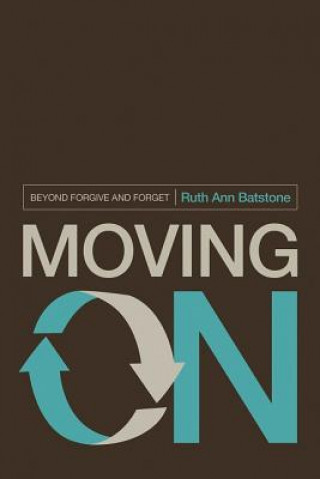 Moving on: Beyond Forgive and Forget