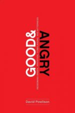 Good and Angry: Letting Go of Irritation, Complaining, and Bitterness