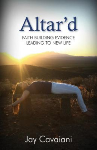 Altar D: Faith-Building Evidence Leading to New Life