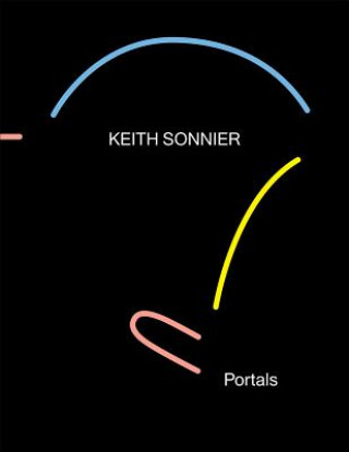 Keith Sonnier - Portals