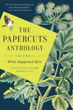 The Papercuts Anthology: What Happened Here, Volume 1