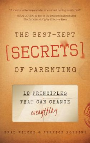 The Best-Kept Secrets of Parenting: 18 Principles That Can Change Everything