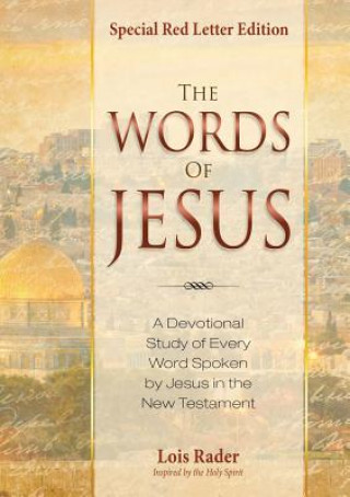 The Words of Jesus: A Devotional Study of Every Word Spoken by Jesus in the New Testament