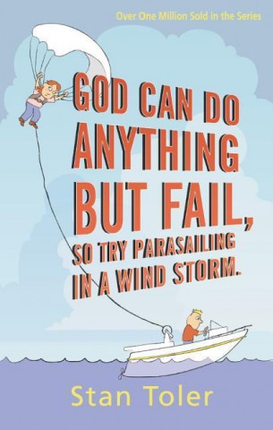 God Can Do Anything But Fail: So Try Parasailing in a Wind Storm