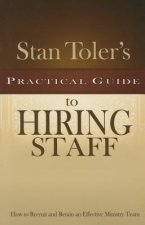 Stan Toler's Practical Guide to Hiring Staff