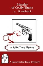 Murder of Cecily Thane: A Spike Tracy Mystery