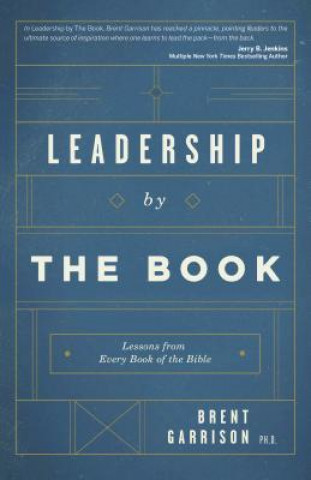 Leadership by the Book: Lessons from Every Book of the Bible