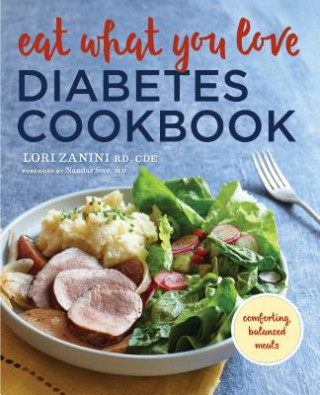 Eat What You Love: A Diabetic Cookbook of Comforting, Balanced Meals for a Healthy Low-Carb Life