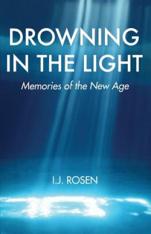 Drowning in the Light: Memories of the New Age