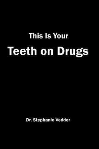 This Is Your Teeth on Drugs