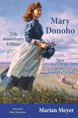 Mary Donoho: New First Lady of the Santa Fe Trail 25th Anniversary Edition