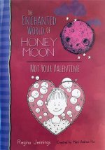 Enchanted World Of Honey Moon Not Your Valentine