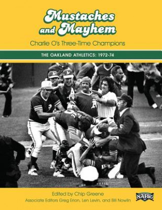 Mustaches and Mayhem: Charlie O's Three-Time Champions: The Oakland Athletics: 1972-74