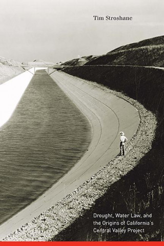 Drought, Water Law, and the Origins of California's Central Valley Project