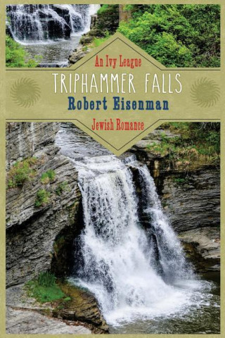 Triphammer Falls: An Ivy League Jewish Romance