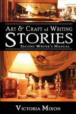 Art & Craft of Writing Stories: Second Writer's Manual