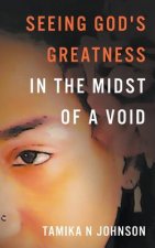 Seeing God's Greatness: In the Midst of a Void