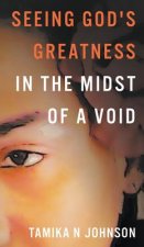 Seeing God's Greatness: In the Midst of a Void