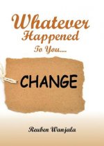 Whatever Happened to You.... Change