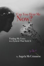 Can You Hear Me Now? Finding My Voice in a System That Stole it