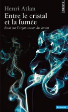 Entre Le Cristal Et La Fum'e. Essai Sur L'Organisation Du Vivant