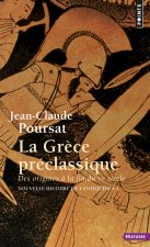 Gr'ce PR'Classique. Des Origines La Fin Du Vie Si'cle(la) V1