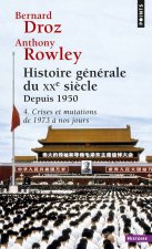 Histoire G'N'rale Du Xxe Si'cle T4. Depuis 1950, Crises Et Mutations de 1973 Nos Jours T4