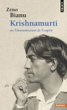 Krishnamurti. Ou L'Insoumission de L'Esprit