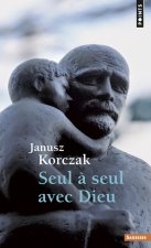 Seul Seul Avec Dieu. Ou Pri'res de Ceux Qui Ne Prient Jamais
