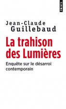 Trahison Des Lumi'res. Enqute Sur Le D'Sarroi Contemporain(la)