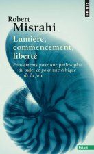 Lumi're, Commencement, Libert'. Fondements Pour Une Philosophie Du Sujet Et Une 'Thique de La Joie