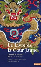 Livre de La Cour Jaune . Classique Taoste Des IV-Ve Si'cles (Le)