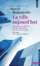 Ville Aujourd'hui. Mutations Urbaines, D'Centralisation Et Crise Du Citadin(la)