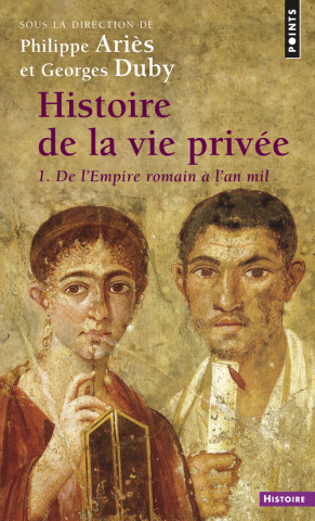 Histoire de La Vie Priv'e. de L'Empire Romain L'An Mil T1