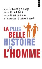 Plus Belle Histoire de L'Homme. Comment La Terre Devint Humaine(la)