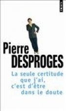 Seule Certitude Que J'Ai, C'Est D'Tre Dans Le Doute(la)