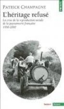 H'Ritage Refus'. La Crise de La Reproduction Sociale de La Paysannerie En France (1950-2000)(L')