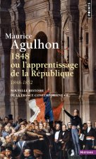1848 Ou L'Apprentissage de La R'Publique. 1848 - 1852