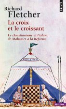 Croix Et Le Croissant. Le Christianisme Et L'Islam, de Mahomet La R'Forme(la)