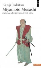 Miyamoto Musashi . Ma+tre de Sabre Japonais Du Xviie Si'cle. L'Homme Et L'Oeuvre, Mythe Et R'Alit'