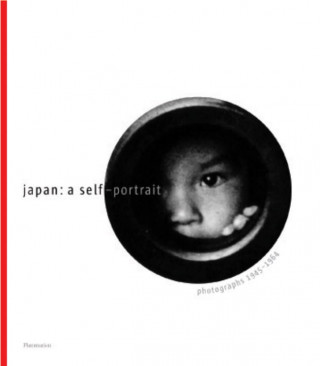 Japan a Self-Portrait: Photographs 1945-1964