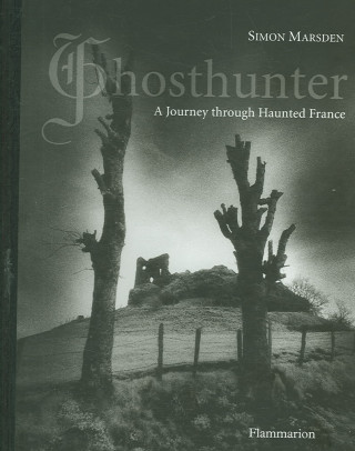 Ghosthunter: A Journey Through Haunted France
